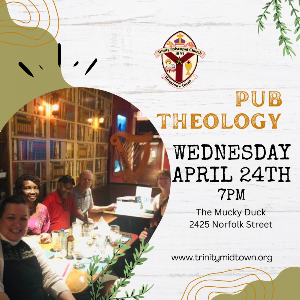 Pub Theology is this Wednesday, April 24th at 7 pm at the Mucky Duck.
