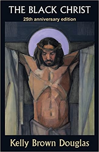 Monday, February 27th, 2023 at 7pm Zoom Book Study The Black Christ 25th Anniversary Edition by Kelly Brown Douglas